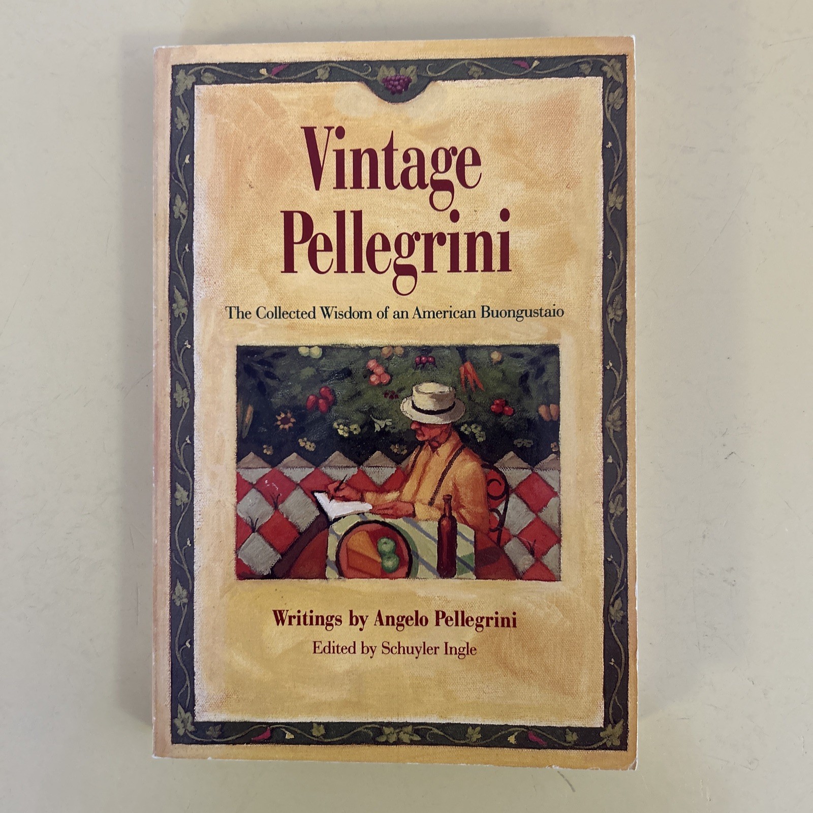 Vintage Pellegrini : The Collected Wisdom of an American Buongustaio by…
