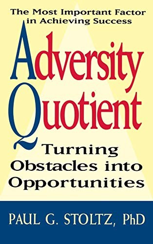 Adversity Quotient: Turning Obstacles into Opportunities – Hardcover – GOOD