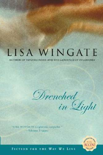 Drenched in Light (Tending Roses Series #4) – Paperback By Wingate, Lisa – GOOD