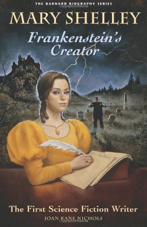 Mary Shelly : Frankenstein’s Creator: the First Science Fiction W