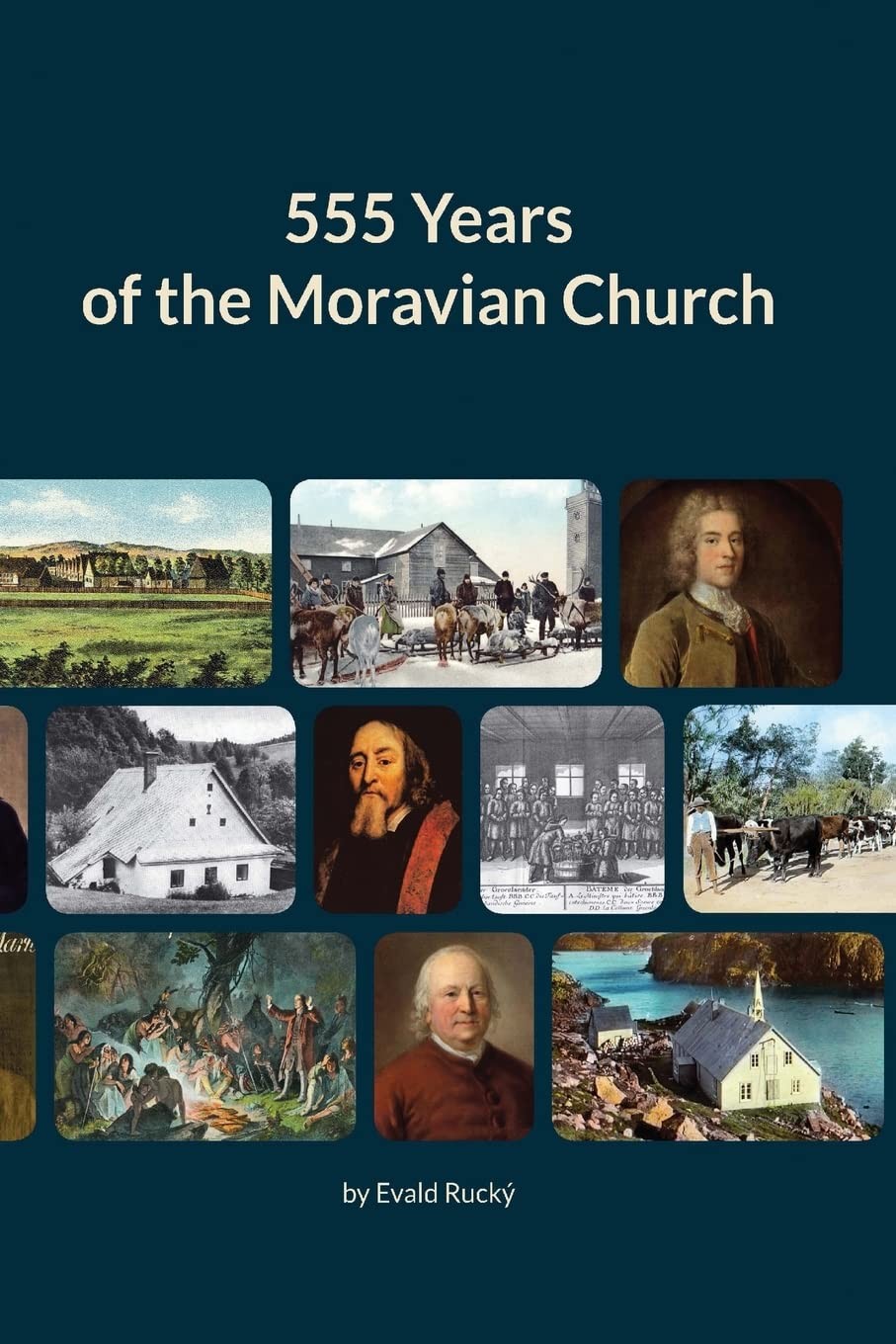 555 Years of the Moravian Church: 1457 – 2012 – Rucký Th D Ep, Fr Mgr Evald…