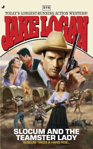 Slocum #378: Slocum and the Teamster Lady by Logan, Jake, Very Good Book