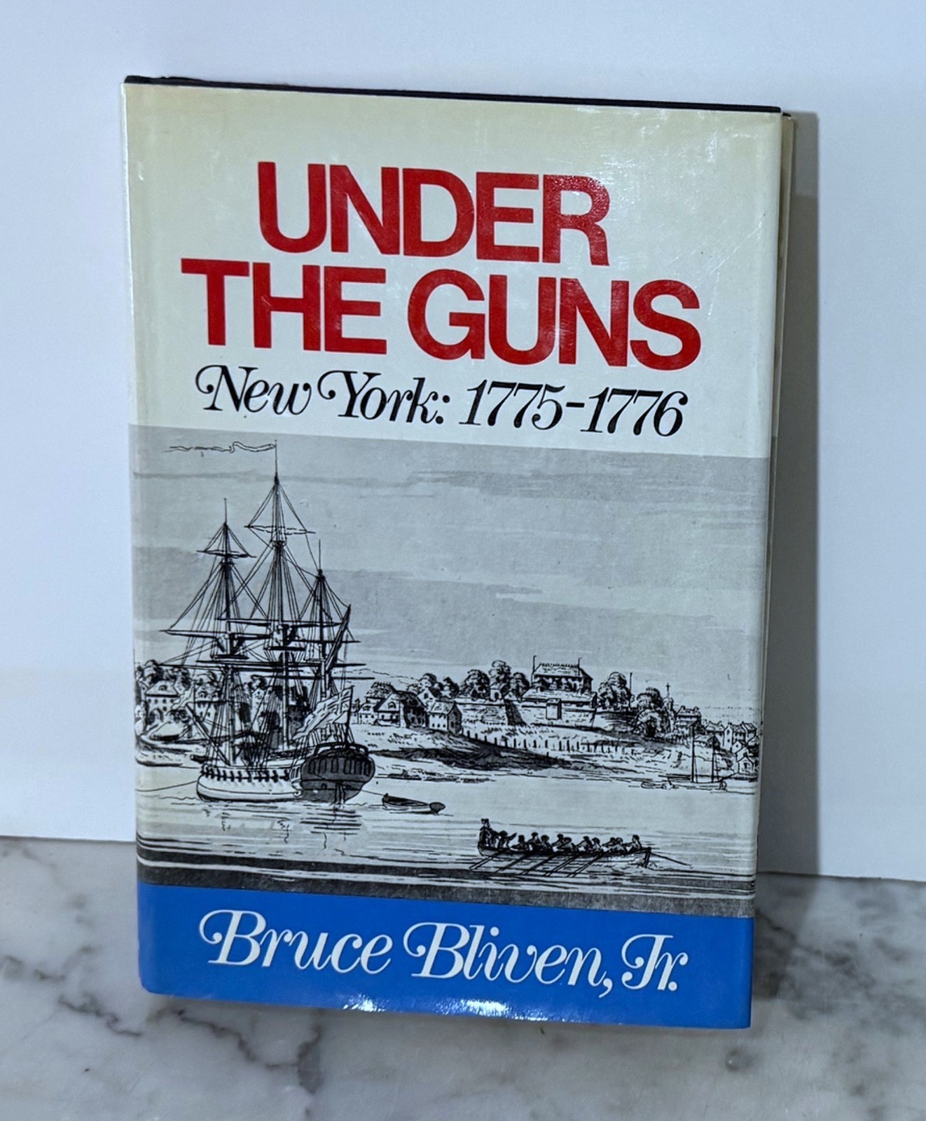 UNDER THE GUNS, NEW YORK: 1775-1776 – BY BRUCE BLIVEN JR – 1st EDITION 1972 – HC