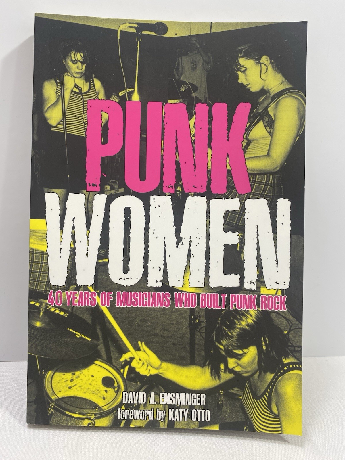 Punk Women : 40 Years of Musicians Who Built Punk Rock by David A. Ensminger…
