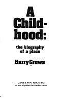 A Childhood: the Biography of a Place CREWS, Harry. Hardcover Used – Acceptable