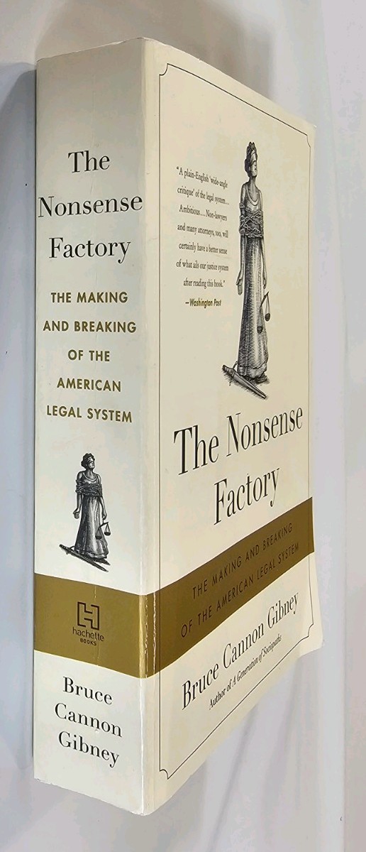 The Nonsense Factory: The Making and Breaking of the American Legal System by