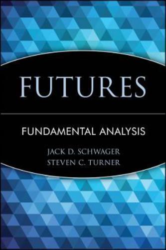 Futures: Fundamental Analysis, Turner, Steven C.,Schwager, Jack D., 978047102056