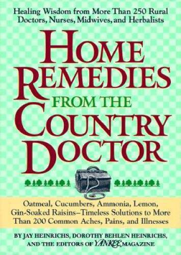 Home Remedies from the Country Doctor – Hardcover By Heinrichs, Jay – VERY GOOD