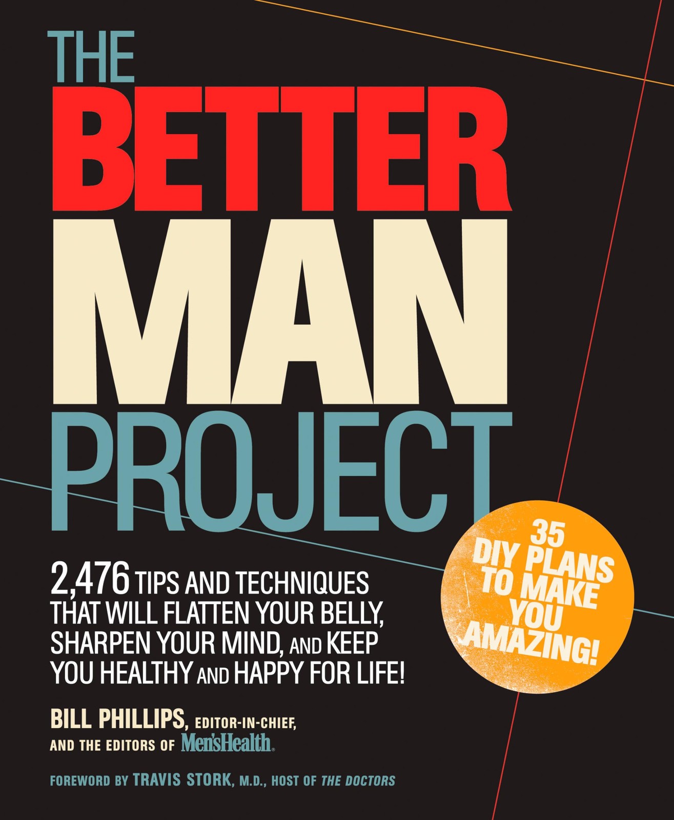 The Better Man Project: 2,476 tips and techniques that will flatten your bel…