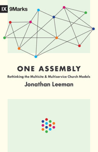 One Assembly: Rethinking the Multisite and Multiservice Church Mod – VERY GOOD