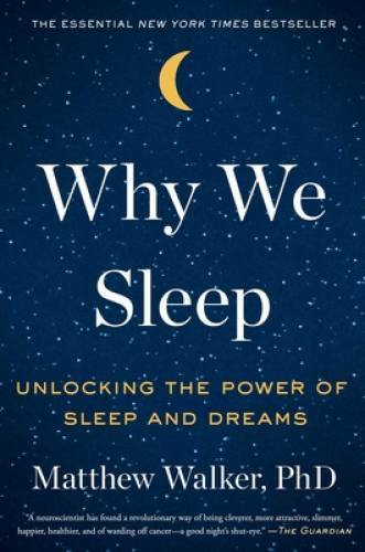 Why We Sleep: Unlocking the Power of Sleep and Dreams – Hardcover – VERY GOOD