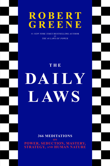 The Daily Laws: 366 Meditations On Power, Seduction, Mastery, Strategy, And…