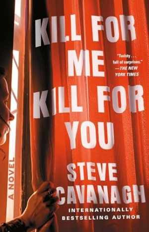 Kill for Me, Kill for You: A Novel – Paperback, by Cavanagh Steve – Good