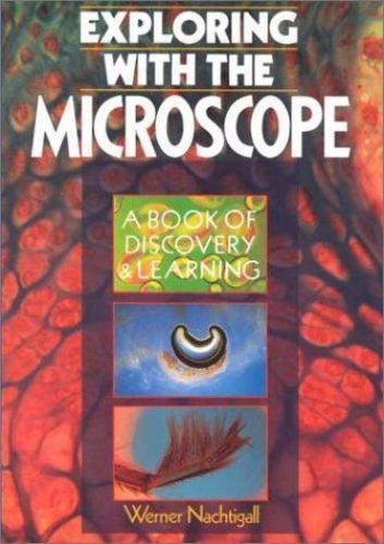 Exploring With the Microscope: A Book of Discovery & Learning by Nachtigall, We