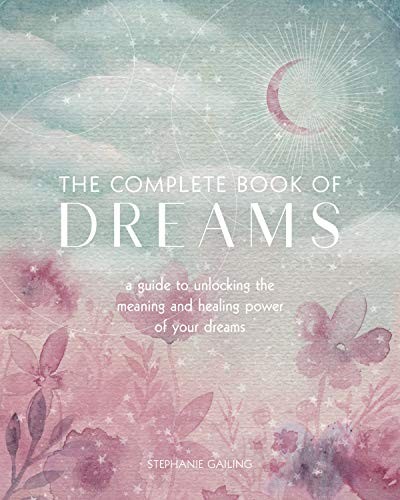 The Complete Book of Dreams: A Guide to Unlocking the Meaning and Healing Po…