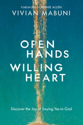 Open Hands, Willing Heart: Discover the Joy of Saying Yes to God .. NEW