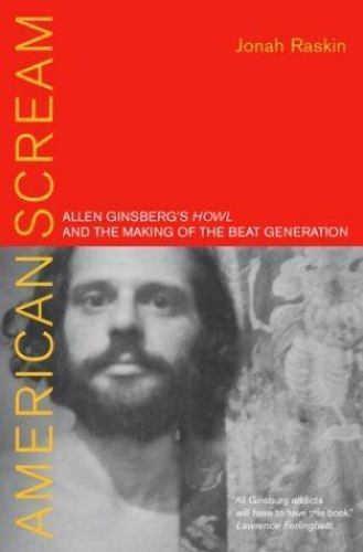American Scream: Allen Ginsberg’s Howl and the Making of the Beat Generation