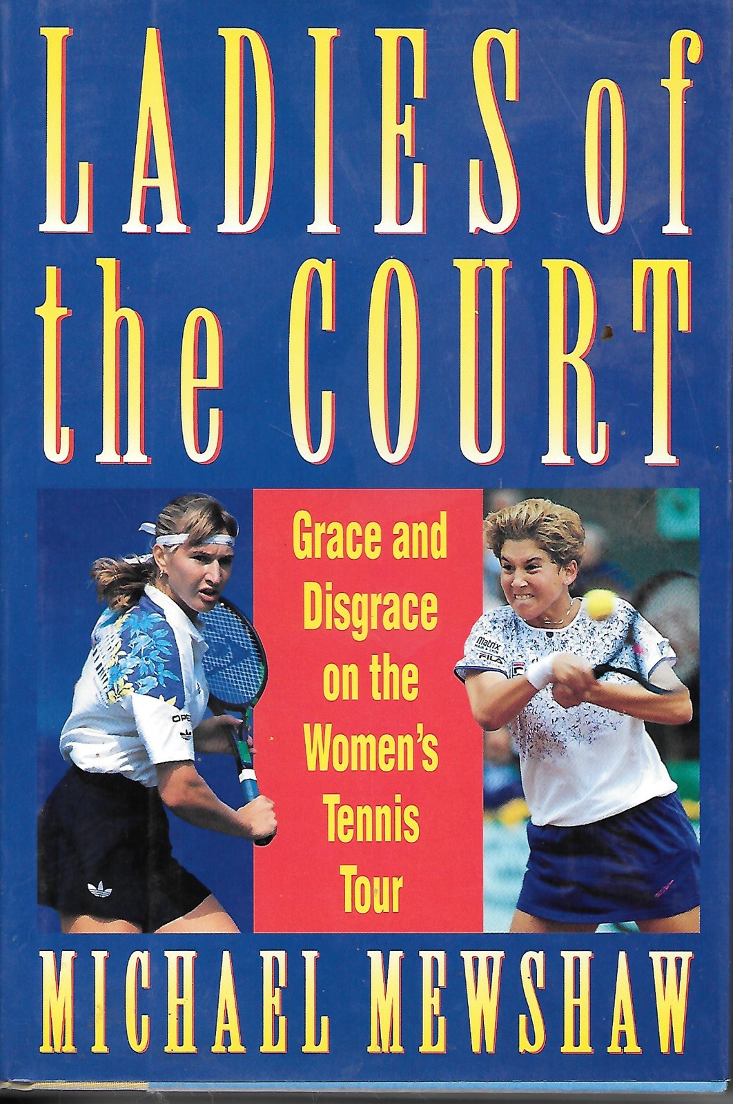 Ladies Of The Court Grace & Disgrace on the Women’s Tennis Tour
