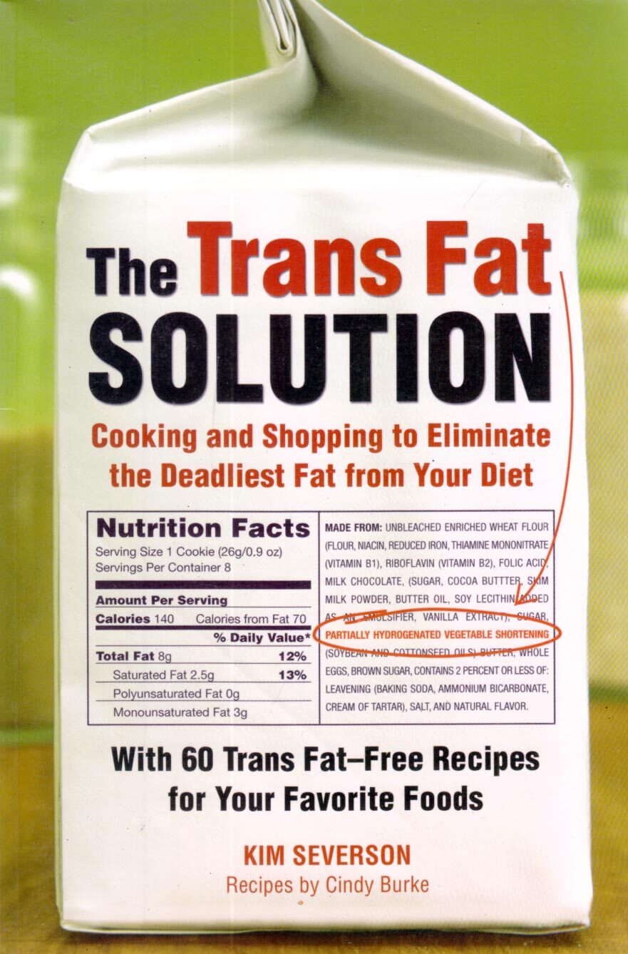 The Trans Fat Solution: Cooking and Shopping to Eliminate the Deadliest Fat fr..