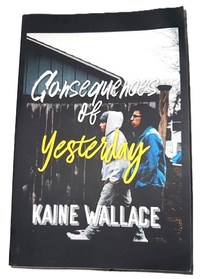 Consequences of Yesterday by Kaine Wallace Softcover 274 Pages