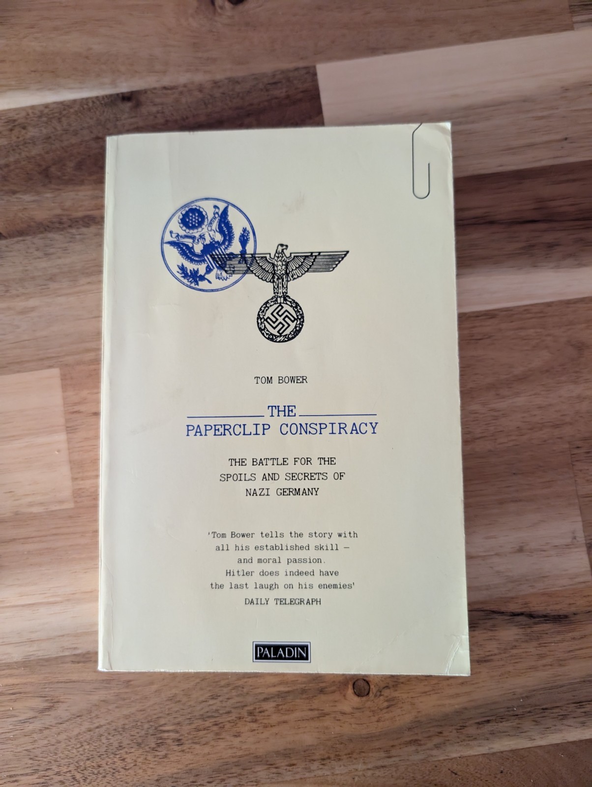 The Paperclip Conspiracy The Battle For the Spoils &Secrets of Nazi by Tom Bower