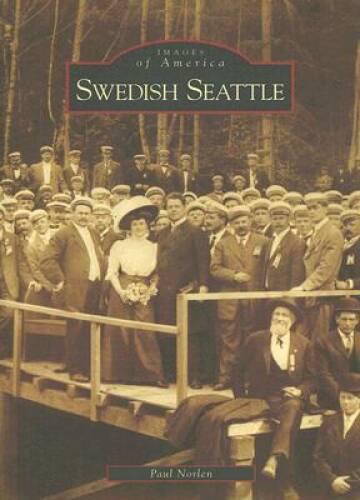 Swedish Seattle (WA) (Images of America) – Paperback By Norlen, Paul – VERY GOOD