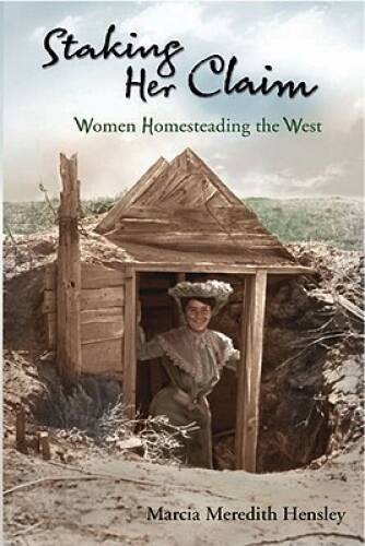 Staking Her Claim: Women Homesteading the West – Paperback – VERY GOOD