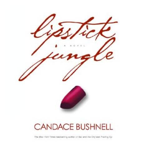 Lipstick Jungle – Hardcover By Bushnell, Candace – GOOD