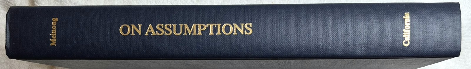 On Assumptions • Meinong (1983 • UC Press • 1st Eng. Trans J. Heanue)
