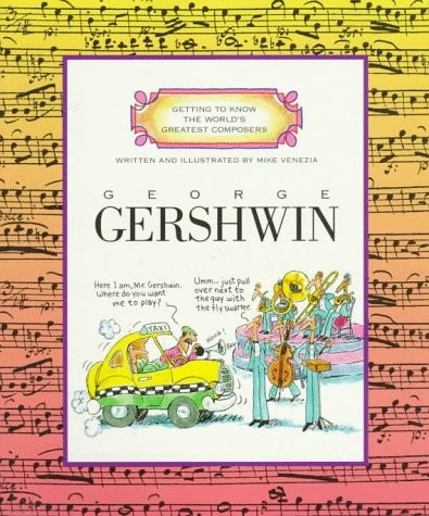 George Gershwin (Getting to Know the World’s Greatest Composers)