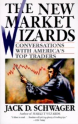 The New Market Wizards: Conversations with America’s Top Traders, Schwager, Jack