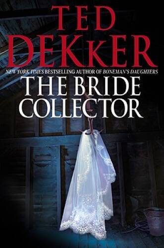 The Bride Collector – Hardcover By Dekker, Ted – GOOD