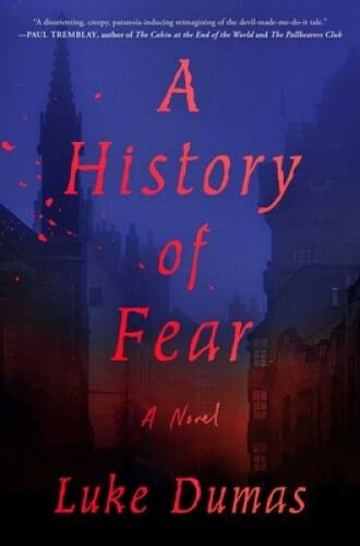 A History of Fear: A Novel – Hardcover By Dumas, Luke – VERY GOOD