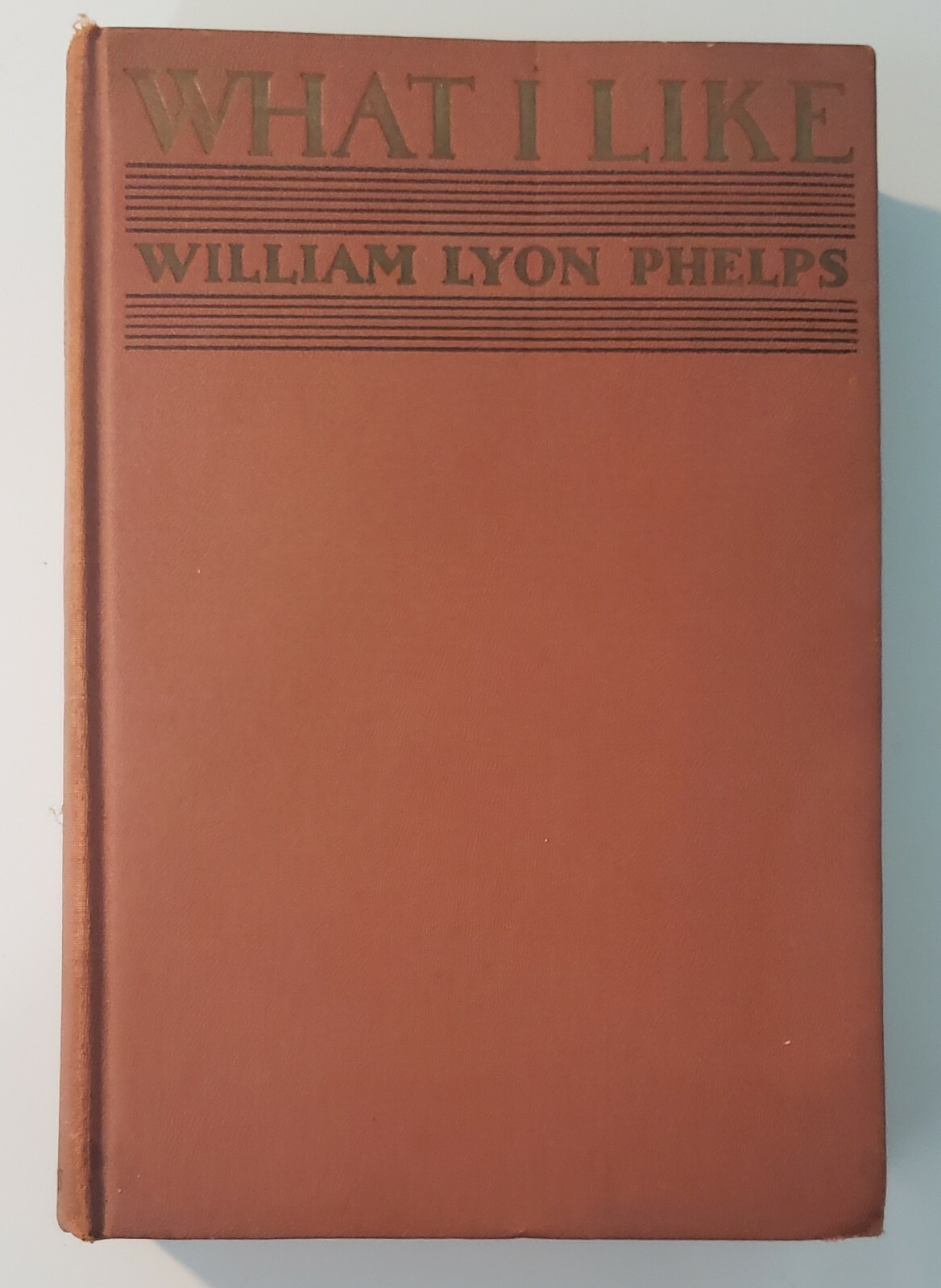 What I Like {In Prose} William Lyon Phelps First Edition 1933 Charles Scribner’s