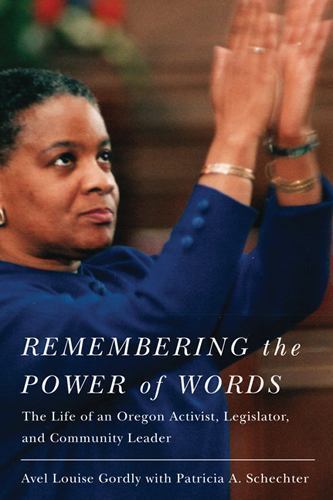 Remembering the Power of Words: The Life of an Oregon Activist, Legislator, and