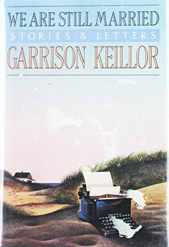 We Are Still Married: Stories & Letters – Hardcover By Keillor, Garrison – GOOD