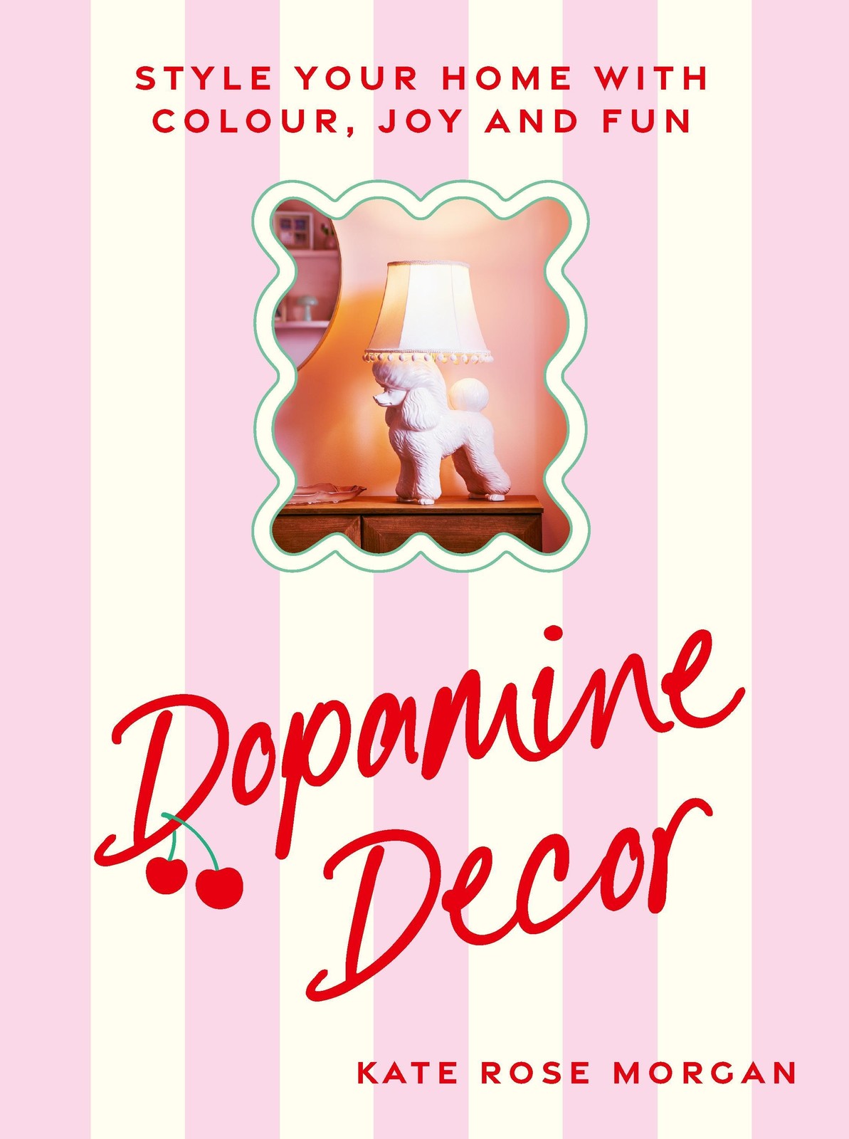 Dopamine Decor ~ Kate Rose Morgan ~ 9781529927979