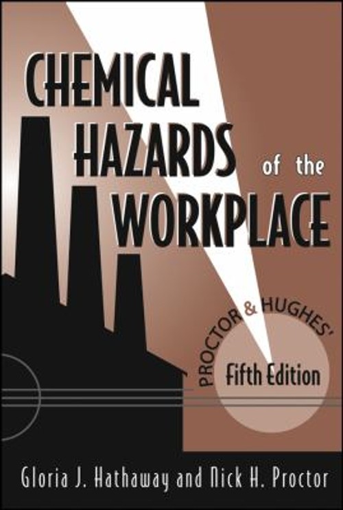Proctor and Hughes’ Chemical Hazards of the Workplace Hardcover