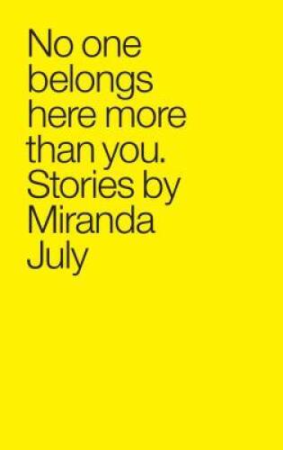 No One Belongs Here More Than You: Stories – Paperback By July, Miranda – GOOD