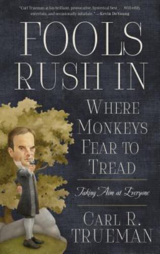 Fools Rush in Where Monkeys Fear to Tread: Taking Aim at Everyone Carl R. Truem