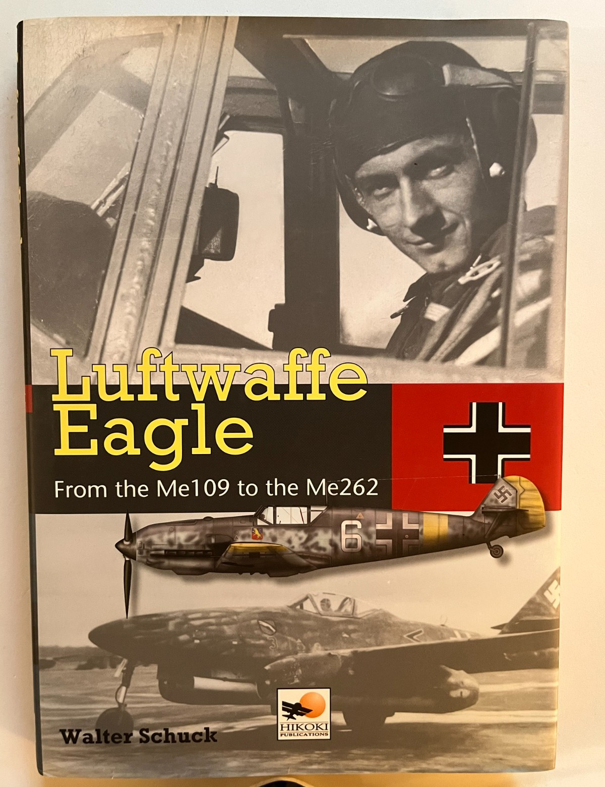 Luftwaffe Eagle: 206 Combat Victories from the Me109 to the Me262 Walter Schuck