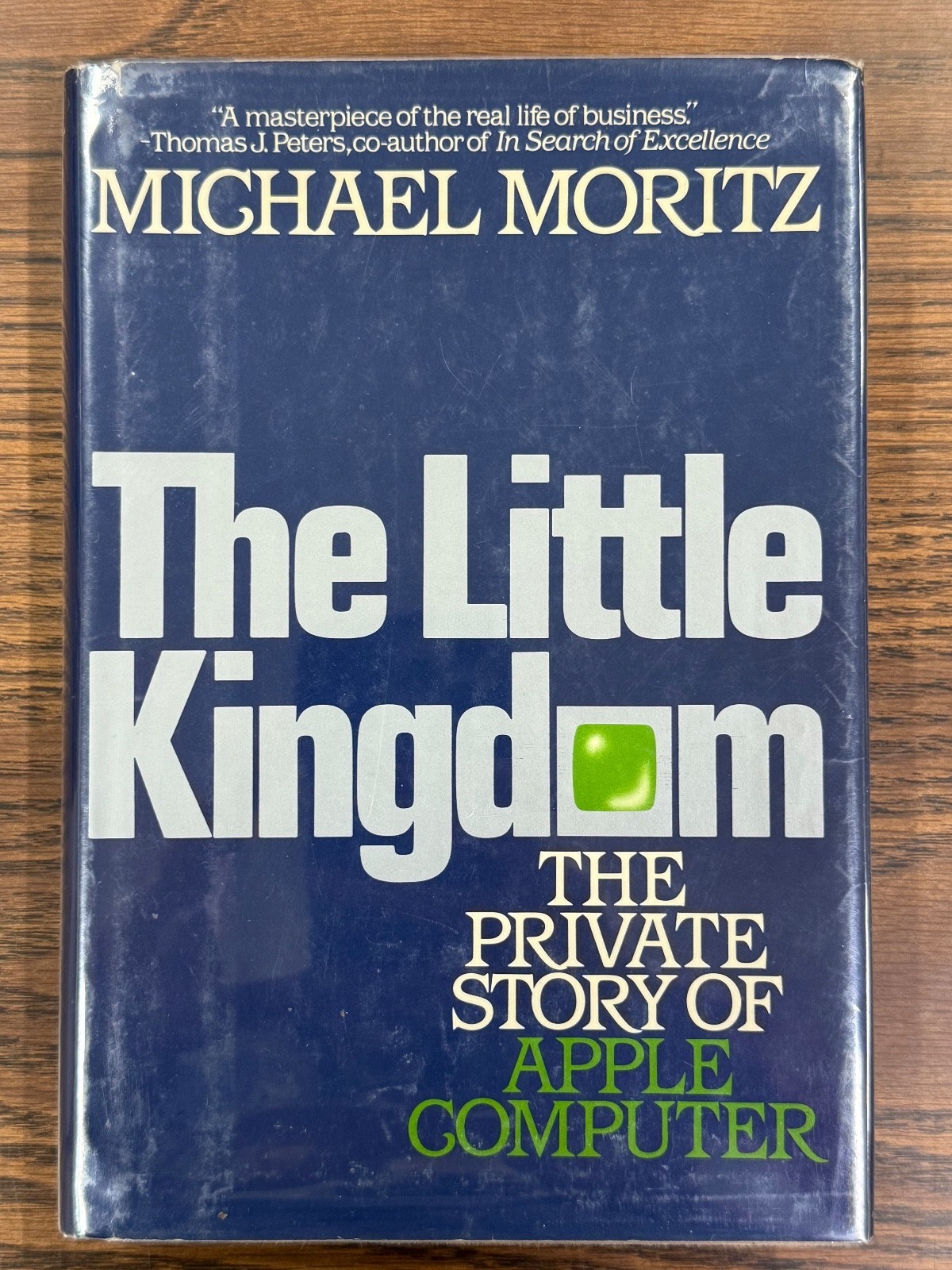 The Little Kingdom: The Private Story of Apple Computer by Moritz – 1st Edition
