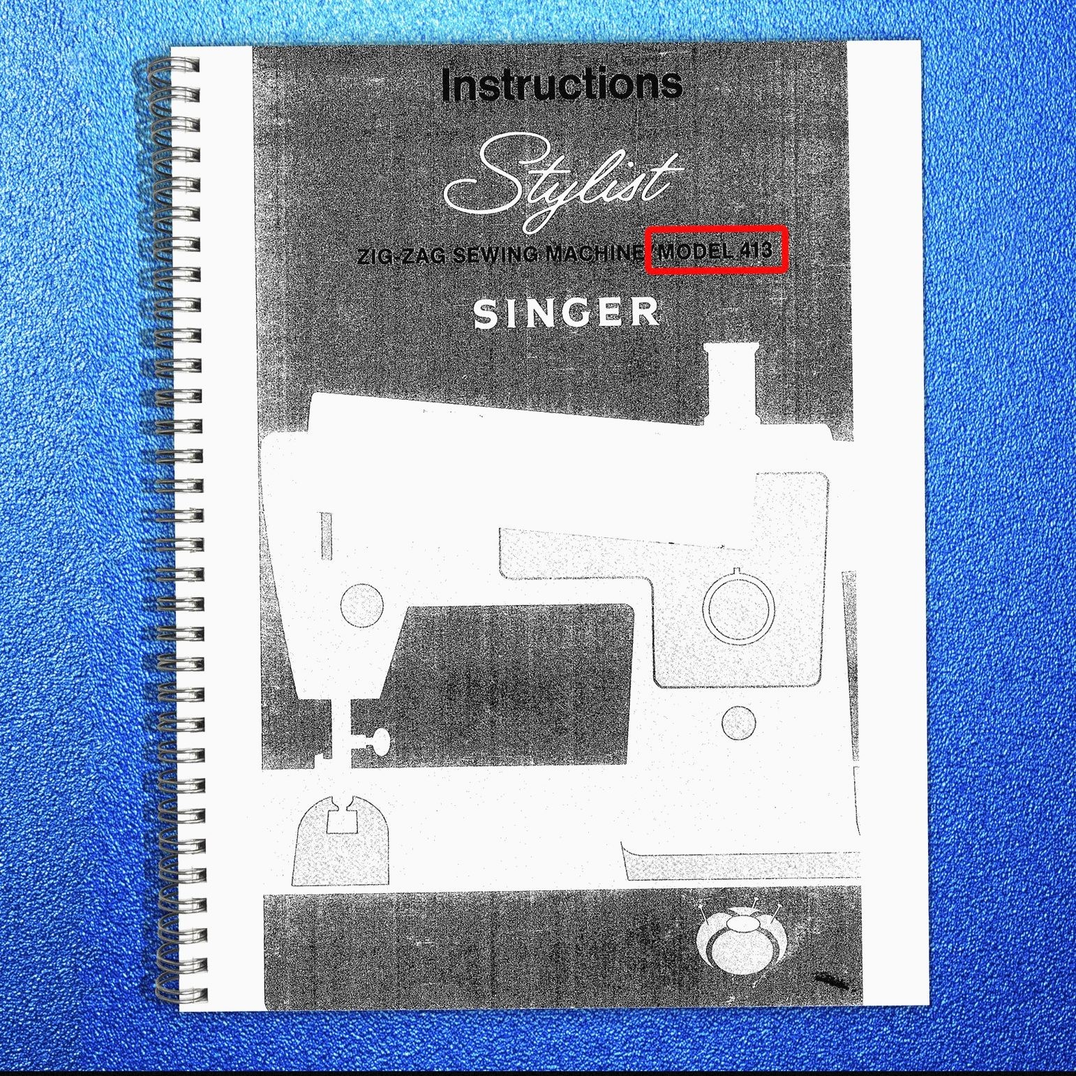 SINGER 413 User Manual Instructions – STEEL COIL BOUND – TOUGH COVERS