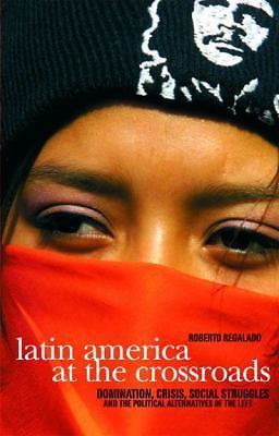 Latin America at the Crossroads: Domination, Crisis, Popular Movements, &…