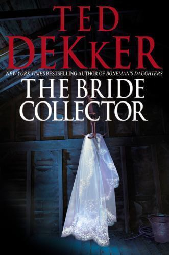 The Bride Collector – hardcover, Ted Dekker, 9781599951966