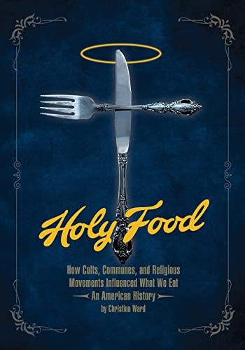 Holy Food: How Cults, Communes, and Religious Movements Influenced What W – GOOD