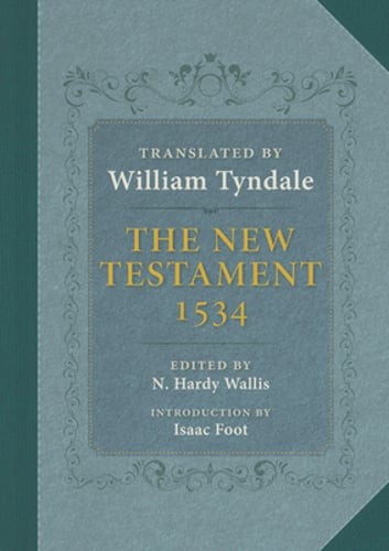 The Tyndale New Testament: A Reprint of the Edition of 1534 with the Translator