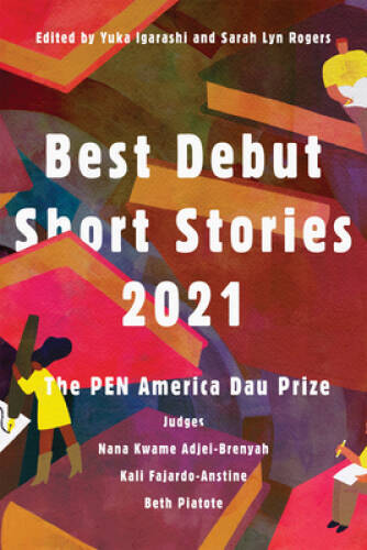 Best Debut Short Stories 2021: The PEN America Dau Prize – Paperback – GOOD