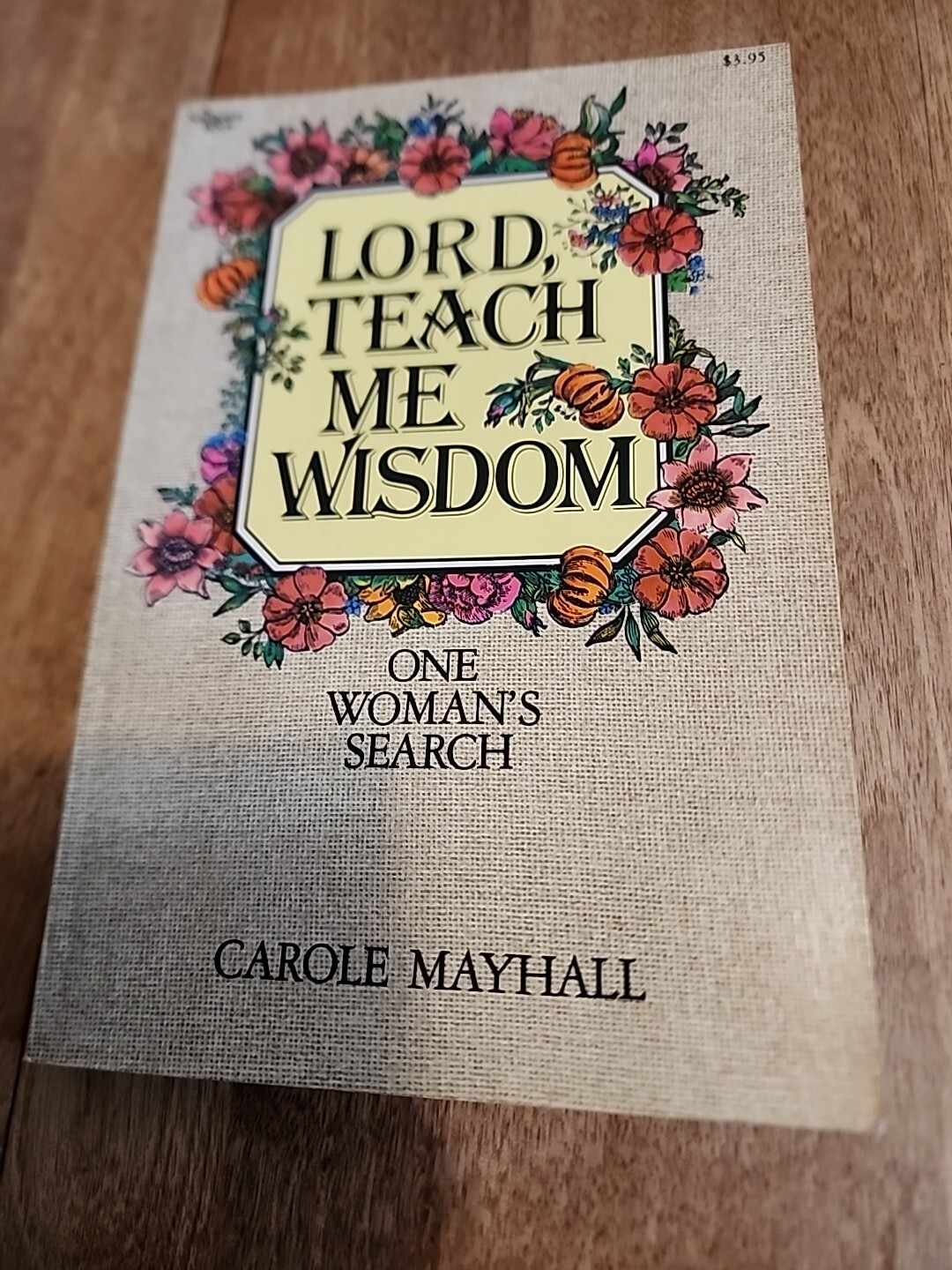 Lord, Teach Me Wisdom by Carole Mayhall (Trade Paperback)