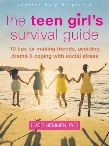 The Teen Girl’s Survival Guide: Ten Tips for Making Friends, Avoiding Dra – GOOD